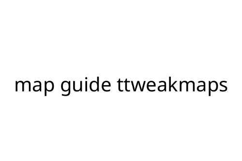 map guide ttweakmaps