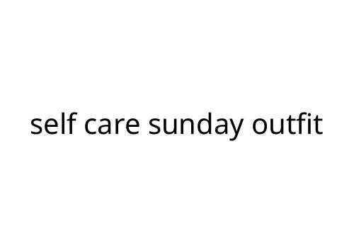 self care sunday outfit