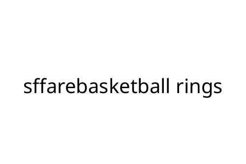 sffarebasketball rings