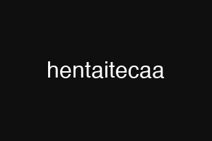 hentaitecaa