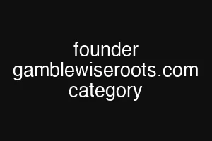 founder gamblewiseroots.com category