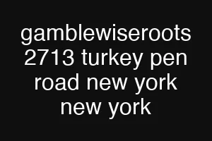 gamblewiseroots 2713 turkey pen road new york new york