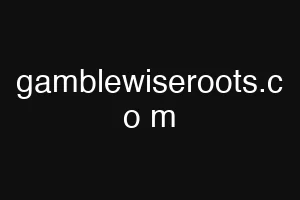gamblewiseroots.c o m